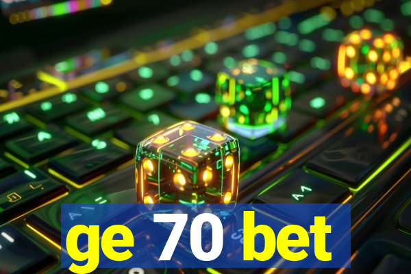 ge 70 bet